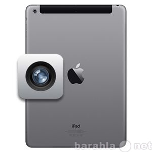 Предложение: Замена задней камеры iPad
